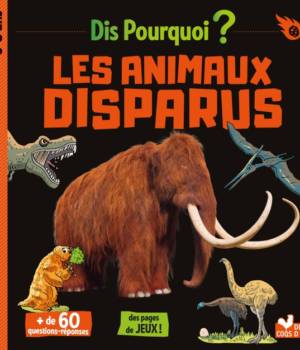 Dis pourquoi ? Les animaux disparus