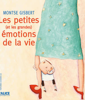 Les petites (et les grandes) émotions de la vie