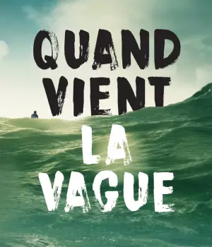 Quand vient la vague
