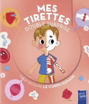 Mes tirettes double surprise : Le corps humain
