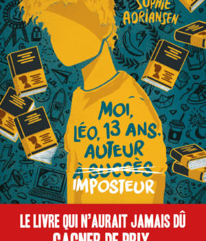 Moi, Léo, 13 ans, auteur imposteur