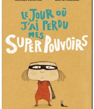 Le jour où j'ai perdu mes super pouvoirs