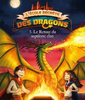 L'école secrète des dragons t.3 : Le retour du septième clan