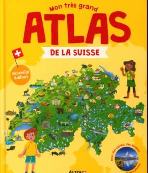 Mon très grand atlas de la Suisse