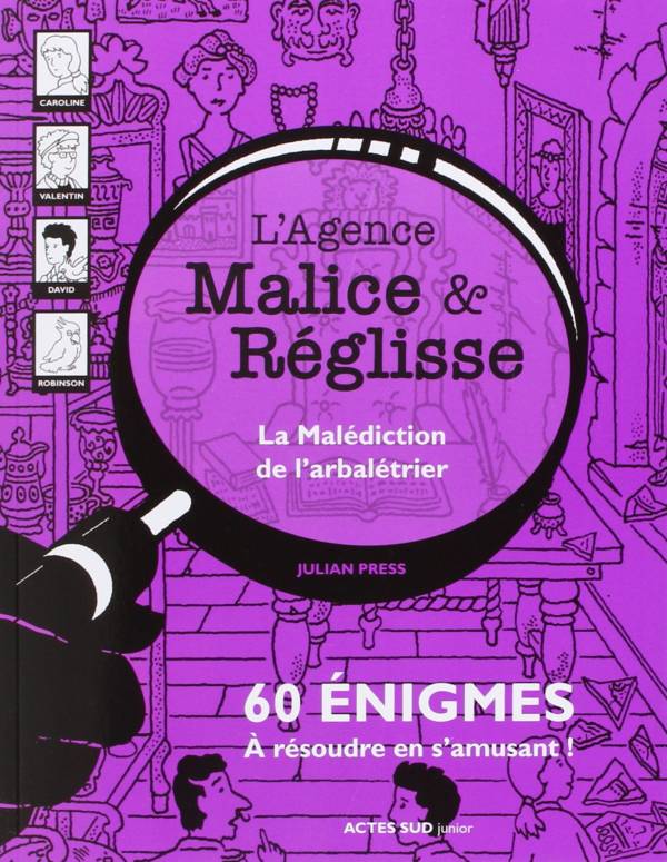 L'Agence Malice & Réglisse : La Malédiction de l'arbalétrier - 60 énigmes