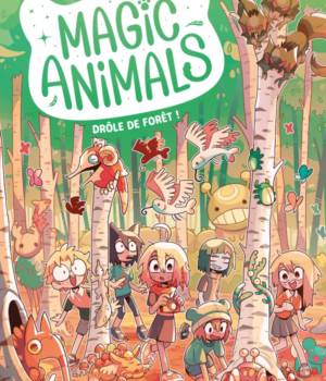 Magic Animals t.3 : Drôle de forêt !