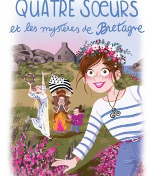 Quatre soeurs et les mystères de Bretagne