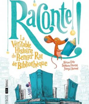 Raconte ! La véritable histoire du premier rat de bibliothèque