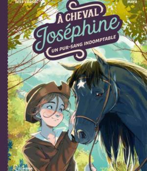 A cheval Joséphine : Un pur-sang indomptable