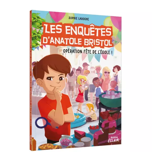 Les enquêtes d'Anatole Bristol : Opération fête de l'école !