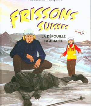 Frissons suisses : La dépouille glaciaire