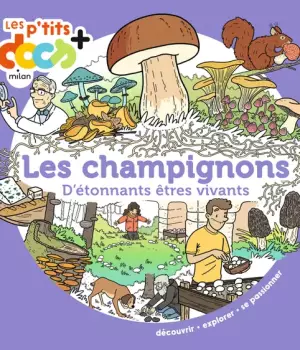 Les champignons : D'étonnants êtres vivants