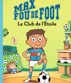 Max fou de foot : Le Club de l'Etoile
