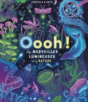 Oooh ! Les merveilles lumineuses de la nature