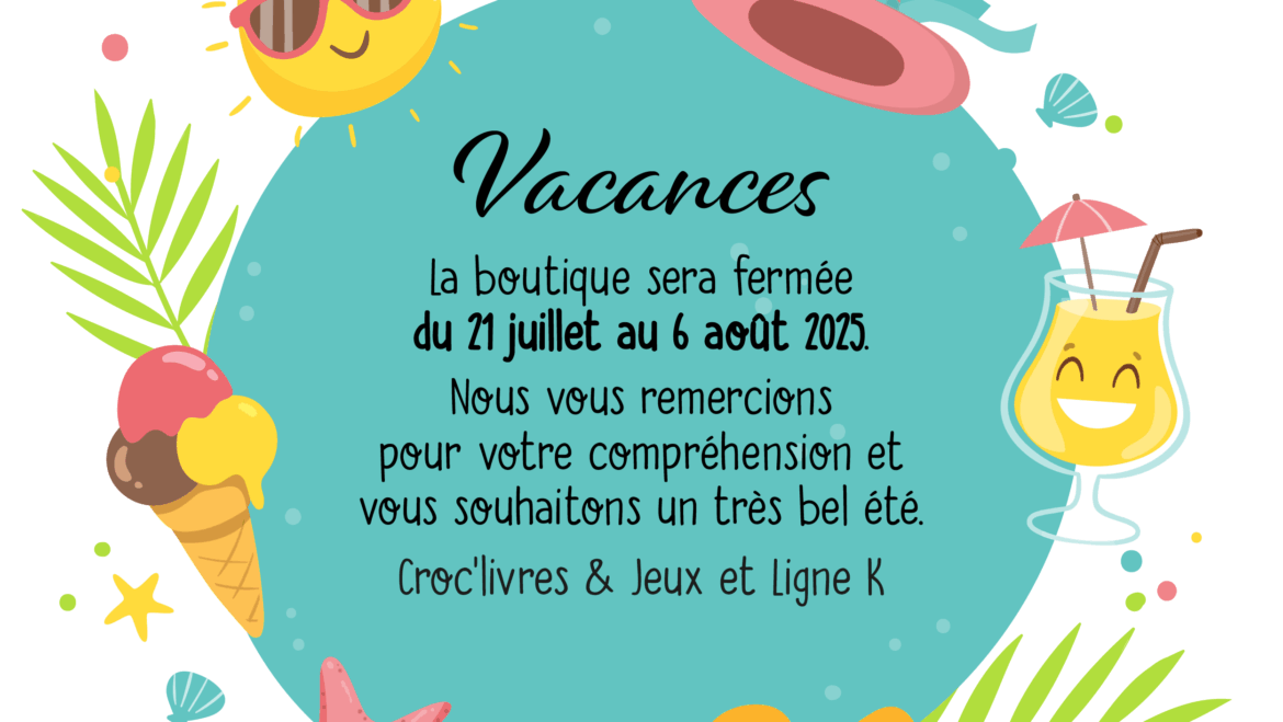 Vacances d’été du 21 juillet au 6 août 2025