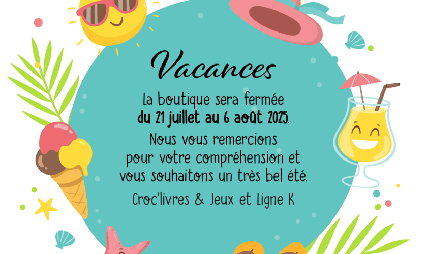 Vacances d’été du 21 juillet au 6 août 2025