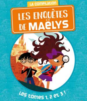 Les enquêtes de Maëlys / compilation 1 2 3