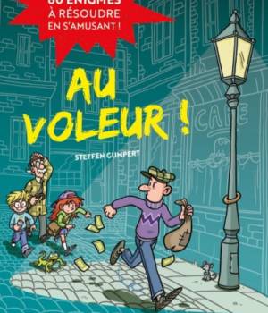 Au voleur ! 60 énigmes à résoudre en s'amusant !