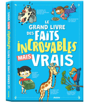 Le grand livre des faits incroyables mais vrais