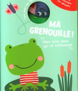 Ma grenouille : mon livre doux qui se trémousse