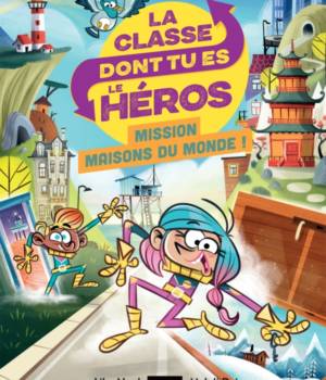 La classe dont tu es le héros : Mission maisons du monde