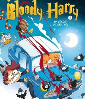 Bloody Harry t.6 : un sorcier de haut vol