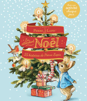 Le monde de Pierre Lapin : En attendant Noël, 25 histoires