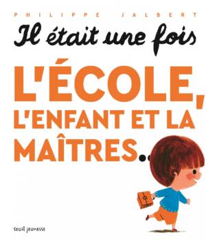 Il était une fois l'école, l'enfant et la maîtres...