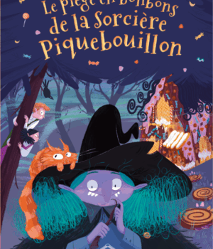 Le piège en bonbons de la sorcière Piquebouillon