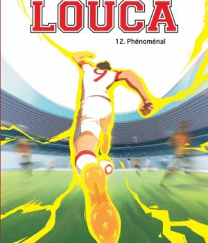 Louca t.12 : Phénoménal
