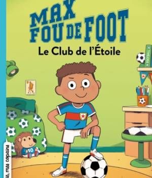 Max fou de foot : Le Club de l'Étoile