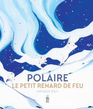 Polaire, le petit renard de feu