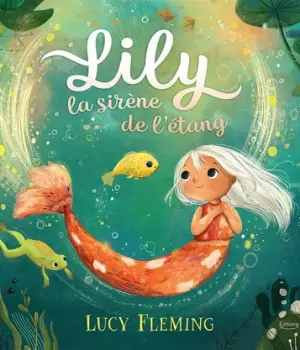 Lily, la sirène de l'étang