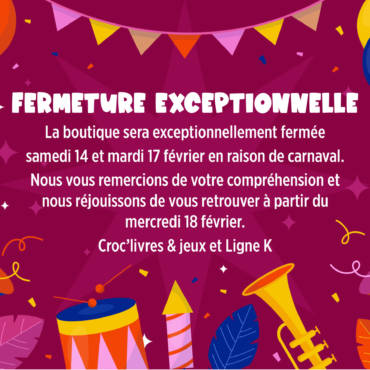 Fermeture du 14 au 17 février 2026