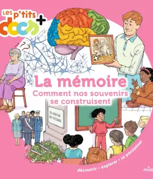 La mémoire : Comment nos souvenirs se construisent