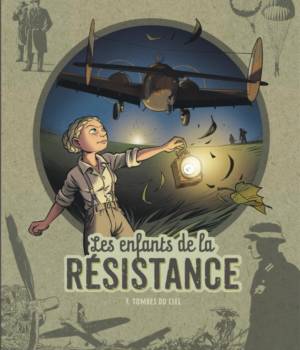Les enfants de la Résistance t.7 : Tombés du ciel