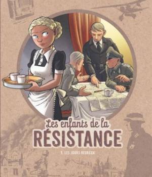 Les enfants de la Résistance t.9 : Les jours heureux