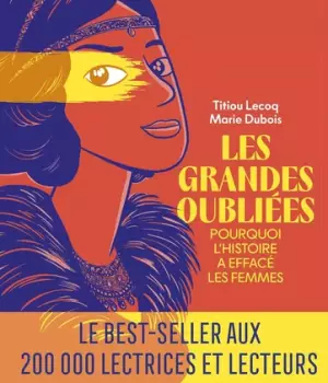 Les grandes oubliées de l'histoire : Pourquoi l'histoire a effacé les femmes