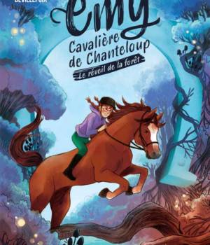 Emy, Cavalière de Chanteloup t.1 : Le réveil de la forêt