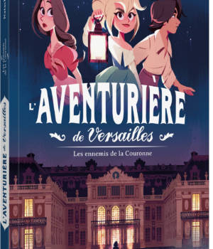 L'aventurière de Versailles : Les ennemis de la Couronne