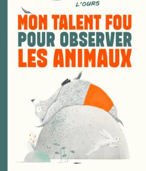 Mon talent fou pour observer les animaux