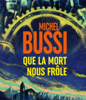 Que la mort nous frôle