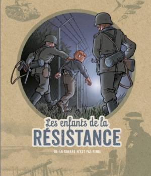 Les enfants de la Résistance t.10 : La guerre n'est pas finie