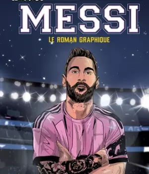 Lionel Messi : le roman graphique