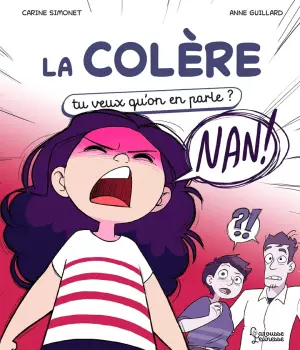La colère : Tu veux qu'on en parle ?