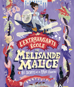 L'extravagante école de Mélisande Malice t.2