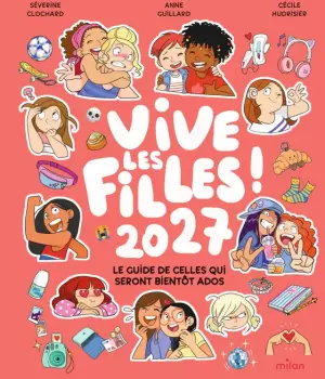 Vive les filles ! 2027 - Le guide de celles qui seront bientôt ados