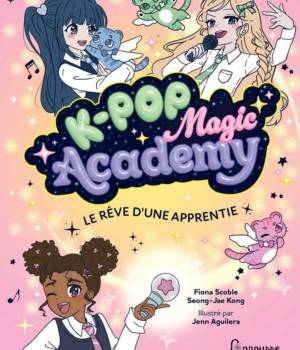K-Pop Magic Academy t.1 : Le rêve d'une apprentie