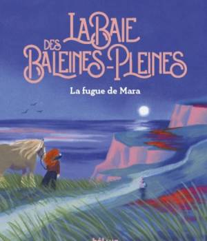 La baie des baleines-pleines : La fugue de Mara