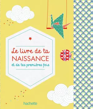 Le livre de ta naissance et de tes premières fois